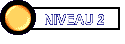 NIVEAU 2
